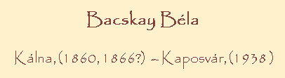Bacskay B�la, Orm�nyi
